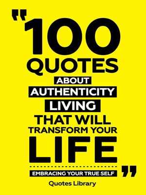cover image of 100 Quotes About Authentic Living That Will Transform Your Life--Embracing Your True Self